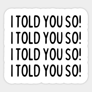 I told you so! Sticker